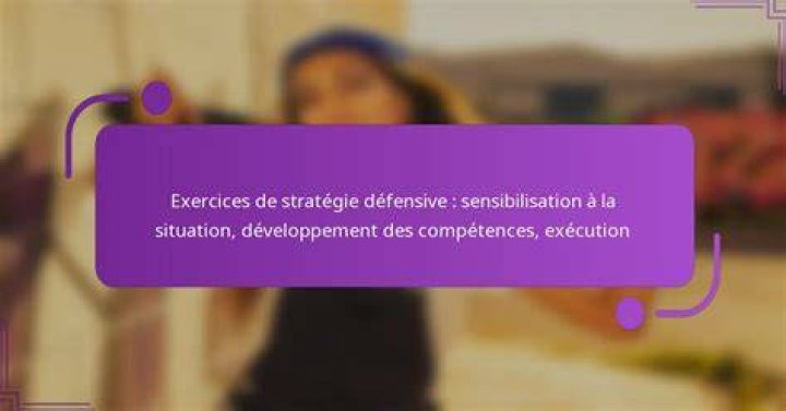 Sensibilisation ciblée et exercices réalistes